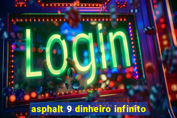 asphalt 9 dinheiro infinito